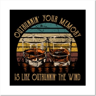 Outrunnin' Your Memory Is Like Outrunnin' The Wind Quotes Wine Cups Posters and Art